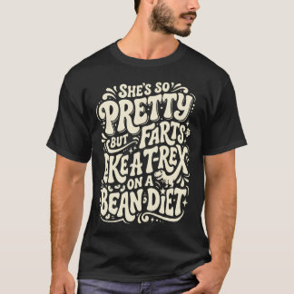 T-shirt Elle est si jolie mais péte comme un T-Rex qui a m
