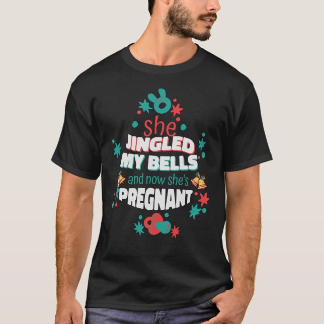 T-shirt Elle Jingled My Bells and Now She's Pregnant Shirt (Devant)