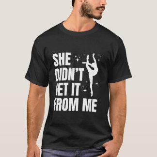 T-shirt Elle ne l'a pas obtenu de moi Drôle Danse Mère s