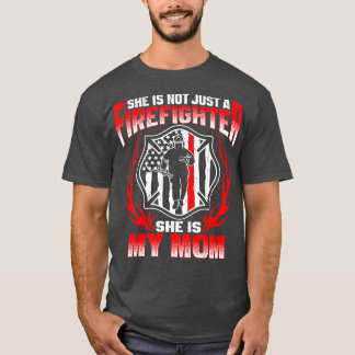 T-shirt Elle N'Est Pas Juste Un Pompier, Elle Est Ma Mère