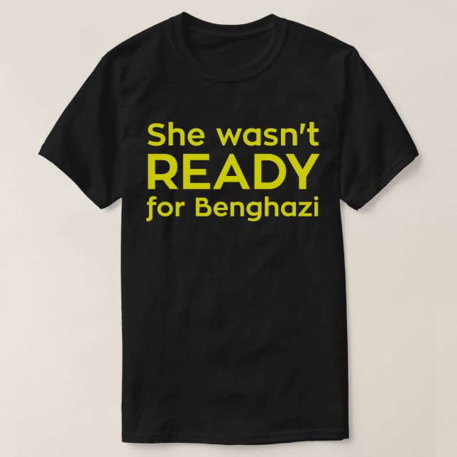 T-shirt Elle n'était pas PRÊTE pour Benghazi (Design devant)