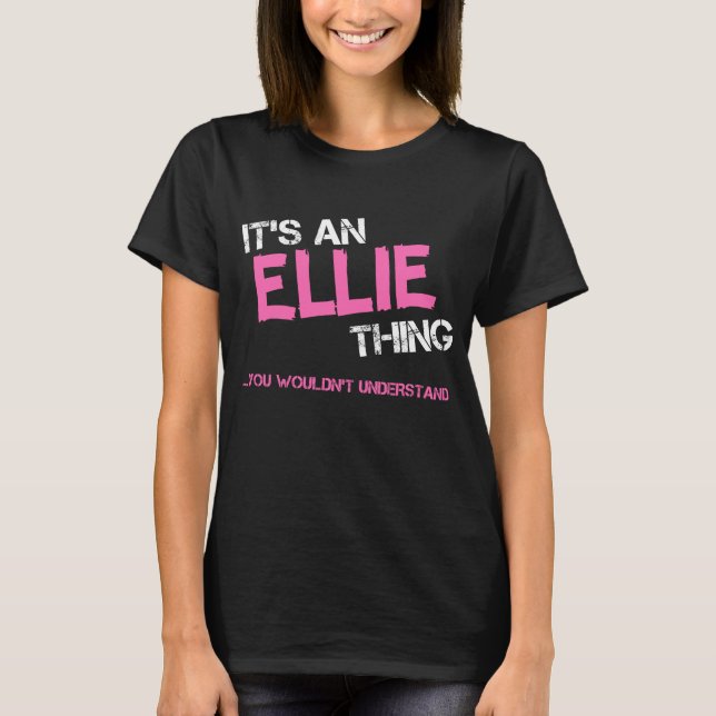 T-shirt Ellie chose que vous ne comprendriez pas nom (Devant)