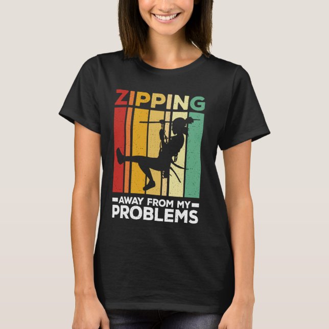T-shirt Éloigner de mes problèmes Zipline Ziplining (Devant)