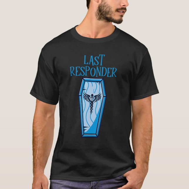 T-shirt Embalmer Last Responder Mortician 4 (Devant)
