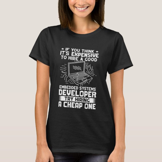 T-shirt Embedded Systems Developer Try Hiring A Cheap One (Devant)