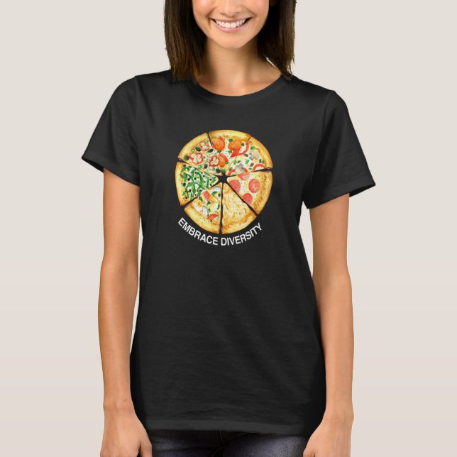 T-shirt Embrace Diversity Delicious Pizza Slices I Love Ca (Devant)