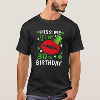 T-shirt Embrasse-moi C'est mon 30e anniversaire 30 ans St.