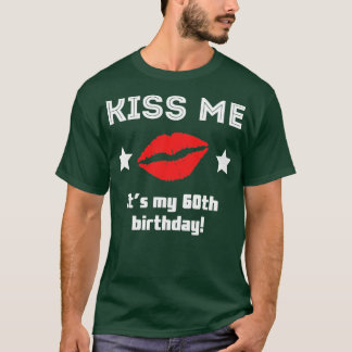 T-shirt Embrasse-moi c'est mon 60e anniversaire