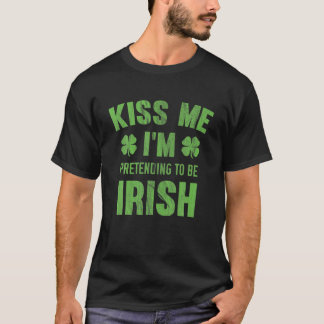 T-shirt Embrasse-moi, je fais semblant d'être irlandais