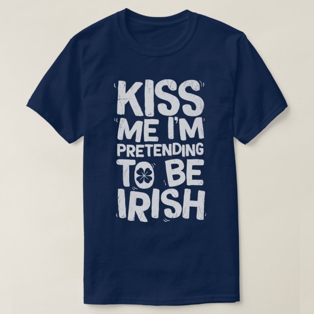 T-shirt Embrasse-Moi Je Prétend Être Irlandais T St patric (Design devant)