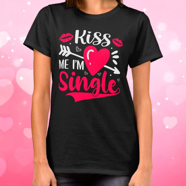 T-shirt Embrasse-moi Je suis célibataire Saint-Valentin (Créateur téléchargé)