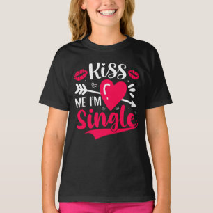 T-shirt Embrasse-moi Je suis célibataire Saint-Valentin