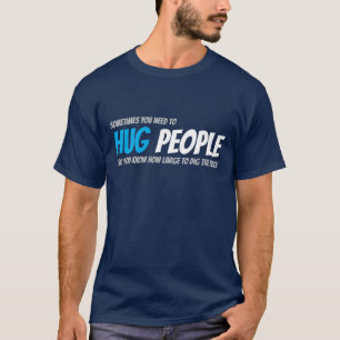 T-shirt Embrassez Les Gens Pour Diminuer Le Trou