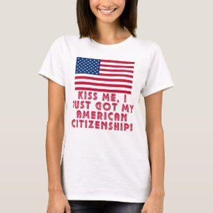 T-shirt Embrassez-moi que j'ai juste obtenu ma citoyenneté