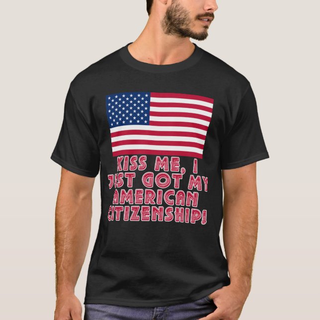 T-shirt Embrassez-moi que j'ai juste obtenu ma citoyenneté (Devant)