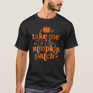 T-shirt Emmène-moi au champ de citrouilles automne fall Th