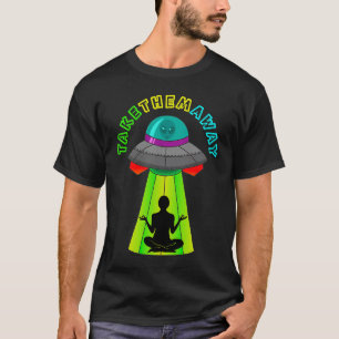 T-shirt Emmenez-les loin Anti Yoga Sonde Alien Sonde Alie