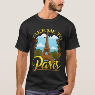 T-shirt Emmenez-Moi À Paris France Travel Aesthetics Eiffe