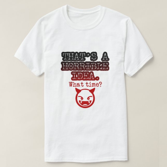 T-shirt Emoji drôle C'est une idée horrible Quelle heure (Design devant)