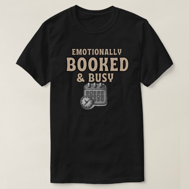 T-shirt Emotionally Booked And Busy Funny Shirt  Introvert (Design devant)