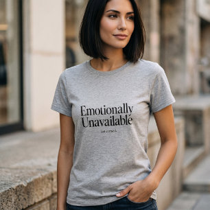 T-shirt Émotionnellement indisponible mais citation drôle 