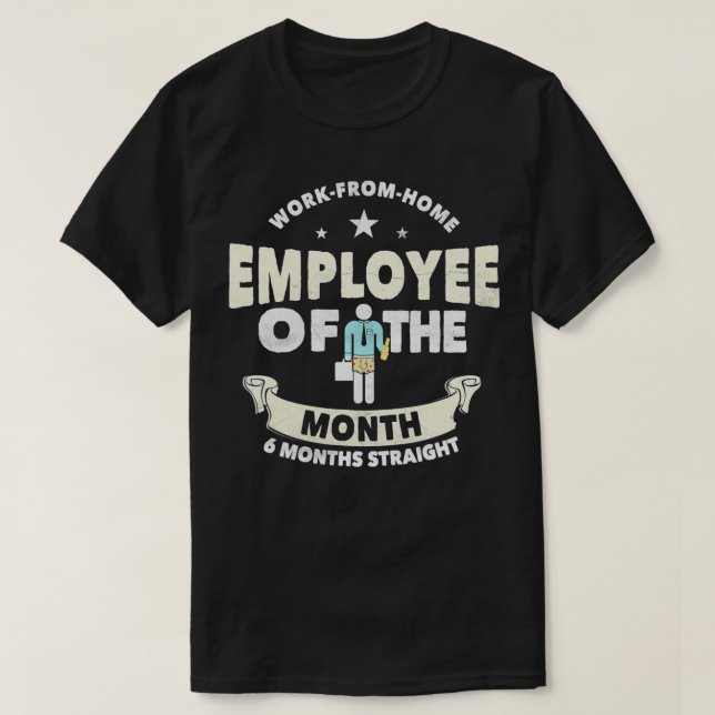 T-shirt Employee Of The Month 6 Months Straight  Fun Work  (Design devant)