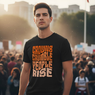 T-shirt Empowering 'Crowns Crumble, People Rise' Activism