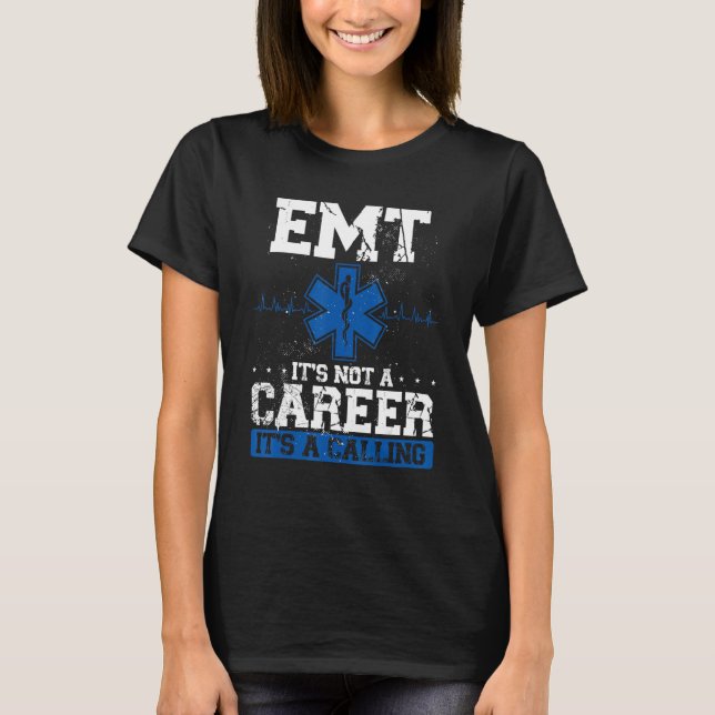 T-shirt Emt Its Not A Career Its A Calling Paramedic (Devant)
