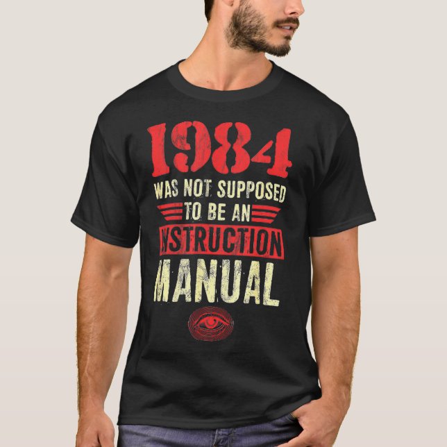 T-shirt En 1984, était Not Supposed To Be An Instruction M (Devant)