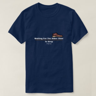 T-shirt En Attendant Que L'Autre Chaussure Lâche Une Chemi
