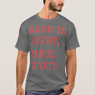T-shirt En cas de doute Dance it out Dance soumission desi