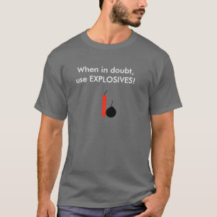 T-shirt En cas de doute, EXPLOSIFS d'utilisation !