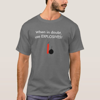 T-shirt En cas de doute, EXPLOSIFS d'utilisation !