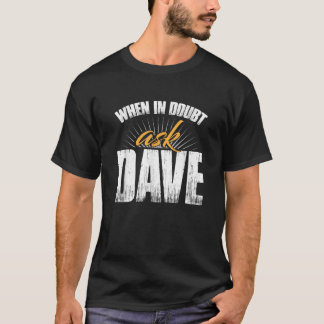 T-shirt En Doute, demandez à Dave