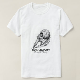 T-shirt en encre d'art "Push Anyway" Sisyphus Grin