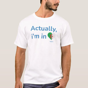 T-shirt En fait, il est en Algérie