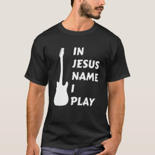 T-shirt En Jésus Nom Je Joue Guitare Foi Chrétienne Religi