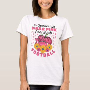 T-shirt En Octobre Nous Portons Rose Et Regardons Le Footb
