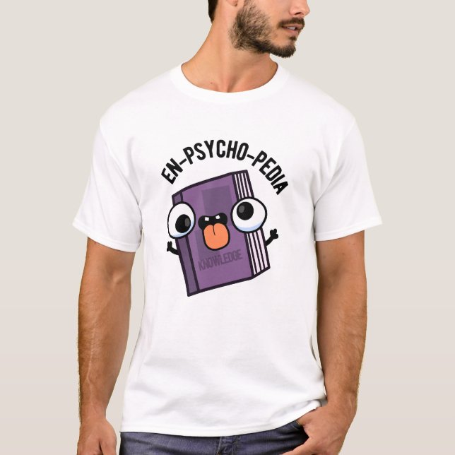 T-shirt En-psycho-pedia Funny Encyclopedia Pun (Devant)