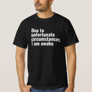 T-shirt En raison de circonstances malheureuses, je suis u
