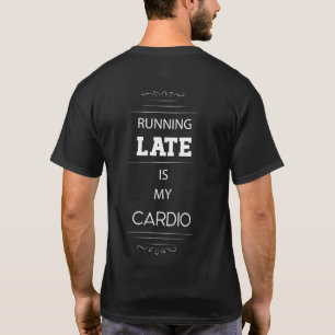T-shirt En retard, c'est mon Cardio