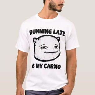 T-shirt En retard - Conception amusante de devis cardio