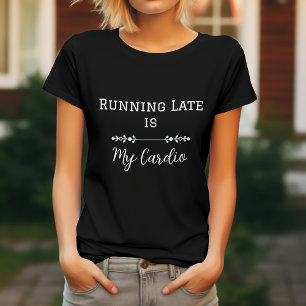 T-shirt En Retard est Mon Cardio