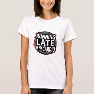 T-shirt En Retard Est Mon Cardio - Drôle de Pun sur le Tem