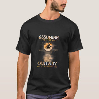 T-shirt En supposant que je suis juste une vieille dame ét