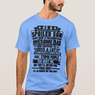 T-SHIRT EN TANT QUE FILS SPOILED, J'AI UN PAPA FOUILLANT.