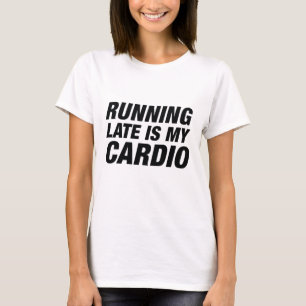 T-shirt En Tard, C'Est Mon Cardio
