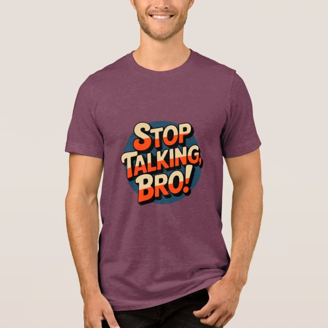 T-shirt En Tri-matière Arrêtez de parler Bro - Attitude audacieuse (Recto)