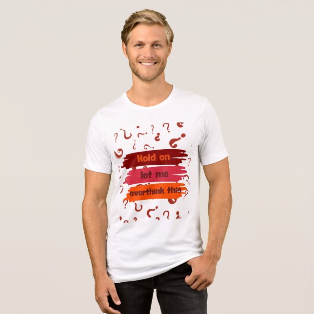 T-shirt En Tri-matière Attendez, laissez-moi réfléchir à cela (Recto plein)