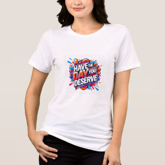 T-shirt En Tri-matière Ayez le jour où vous méritez une citation positive